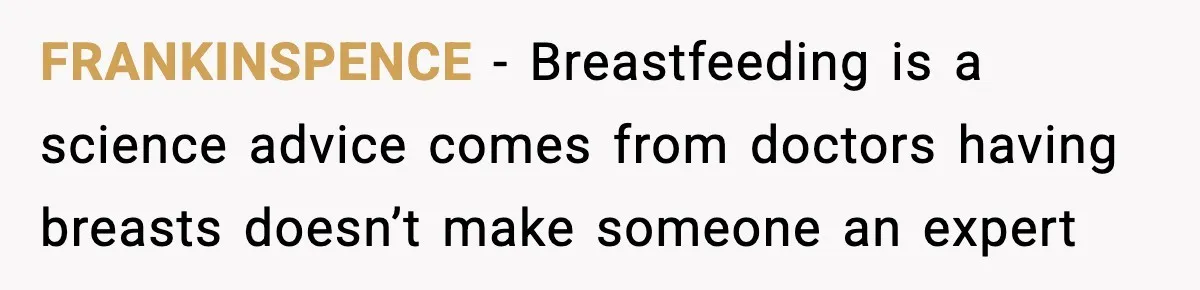 FRANKINSPENCE - Breastfeeding is a science advice comes from doctors having breasts doesn’t make someone an expert