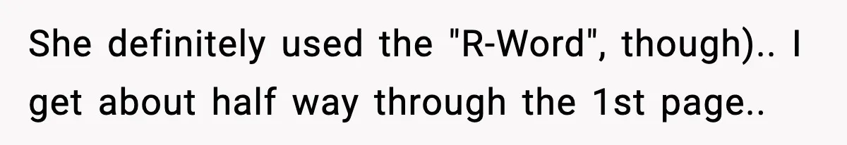 She definitely used the "R-Word", though).. I get about half way through the 1st page..