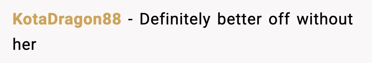 KotaDragon88 - Definitely better off without her