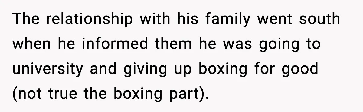 Woman Stands Up for Husband After In-Laws Criticize His Life Choices The relationship with his family went south when he informed them he was going to university and giving up boxing for good (not true the boxing part).