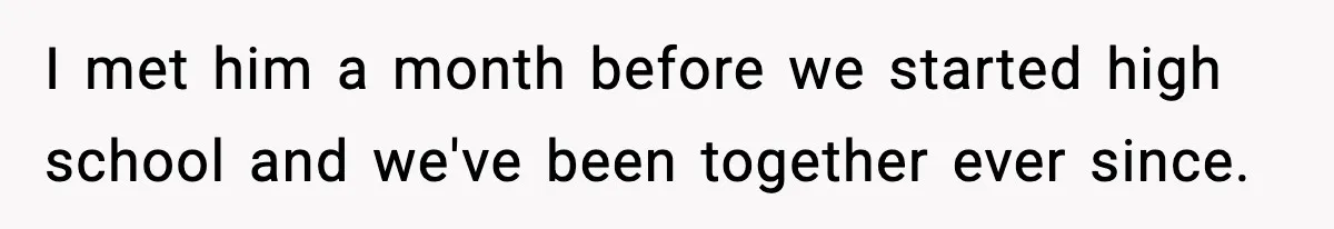 Woman Stands Up for Husband After In-Laws Criticize His Life Choices I met him a month before we started high school and we've been together ever since.