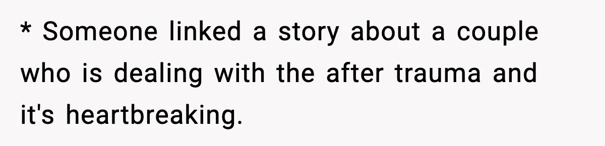 Woman Stands Up for Husband After In-Laws Criticize His Life Choices * Someone linked a story about a couple who is dealing with the after trauma and it's heartbreaking.