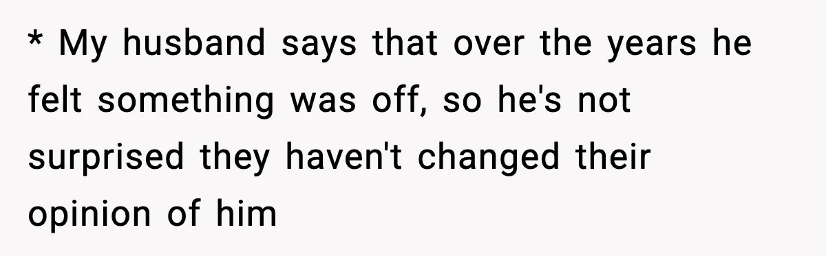 Woman Stands Up for Husband After In-Laws Criticize His Life Choices * My husband says that over the years he felt something was off, so he's not surprised they haven't changed their opinion of him