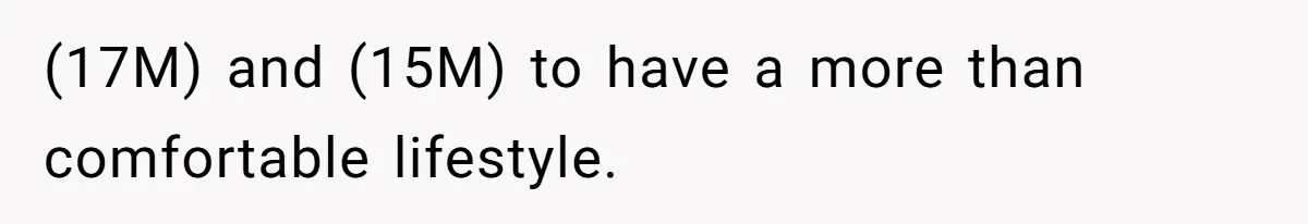(17M) and (15M) to have a more than comfortable lifestyle.
