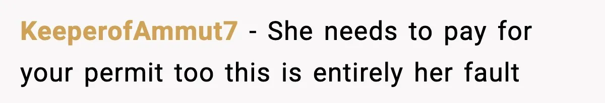 KeeperofAmmut7 - She needs to pay for your permit too this is entirely her fault