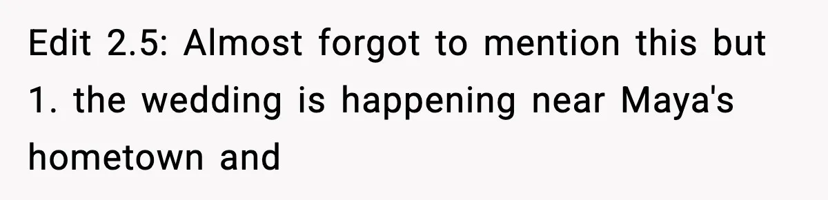 Edit 2.5: Almost forgot to mention this but 1. the wedding is happening near Maya's hometown and