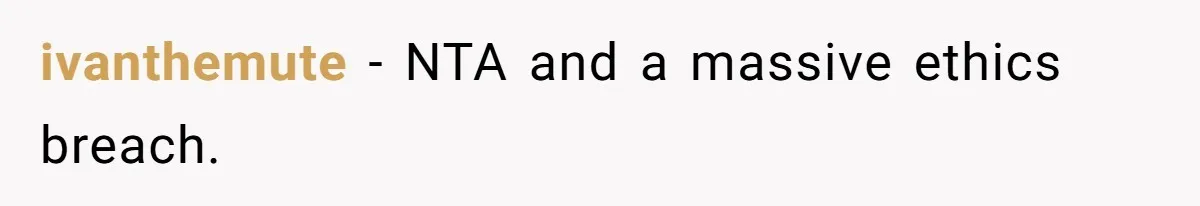 ivanthemute − NTA and a massive ethics breach.