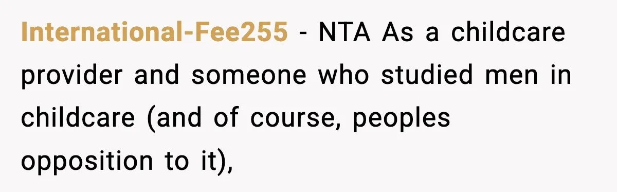 International-Fee255 − NTA As a childcare provider and someone who studied men in childcare (and of course, peoples opposition to it),