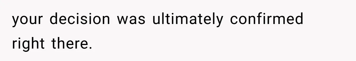 your decision was ultimately confirmed right there.