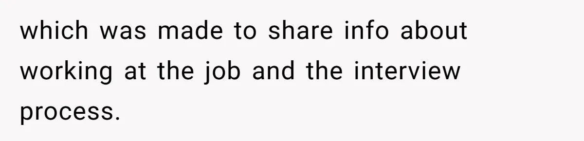 Woman Rejected Over Native Language, Then Outs The Interviewer Who Faked Fluency which was made to share info about working at the job and the interview process.
