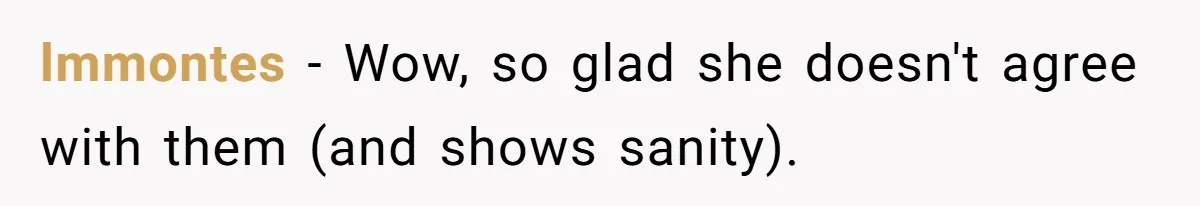 lmmontes − Wow, so glad she doesn't agree with them (and shows sanity).