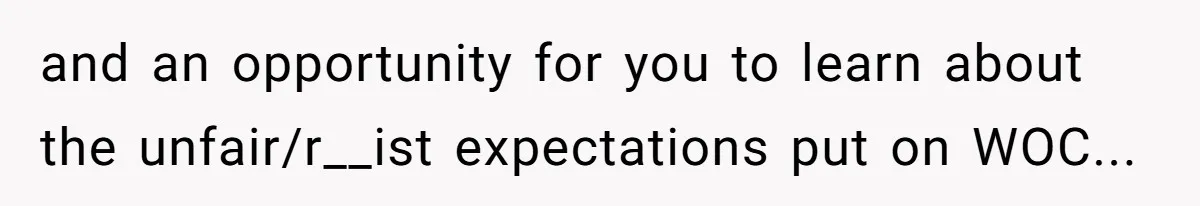 Why Mocking a Black Woman’s Wig Can Cut Much Deeper Than You Realize and an opportunity for you to learn about the unfair/r__ist expectations put on WOC...