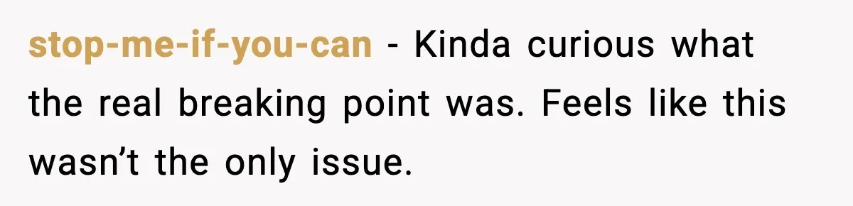 stop-me-if-you-can - Kinda curious what the real breaking point was. Feels like this wasn’t the only issue.
