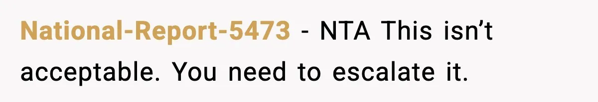 National-Report-5473 - NTA This isn’t acceptable. You need to escalate it.