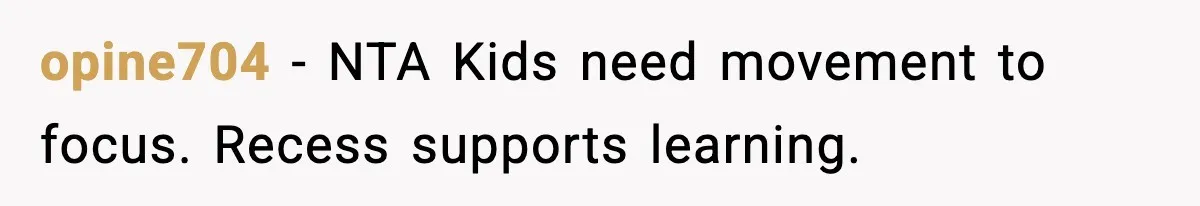 opine704 - NTA Kids need movement to focus. Recess supports learning.