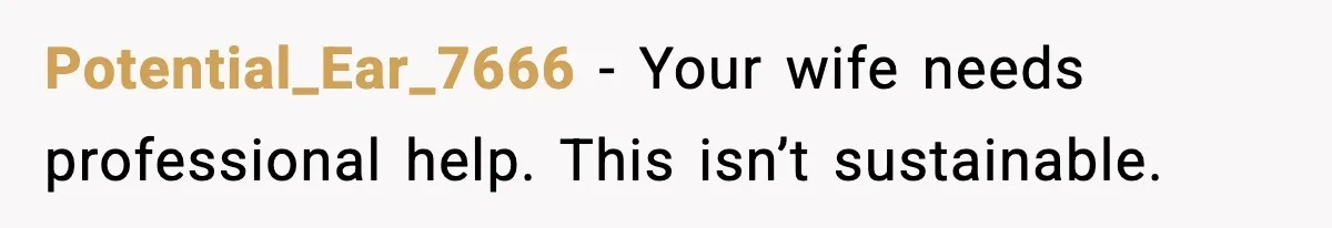 Man Refuses To Try For A Daughter, Wife Calls Him Selfish Potential_Ear_7666 - Your wife needs professional help. This isn’t sustainable.