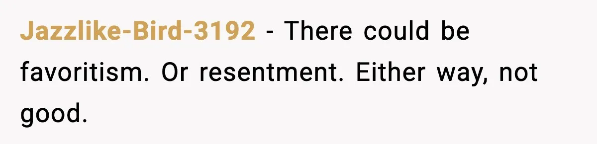 Man Refuses To Try For A Daughter, Wife Calls Him Selfish Jazzlike-Bird-3192 - There could be favoritism. Or resentment. Either way, not good.