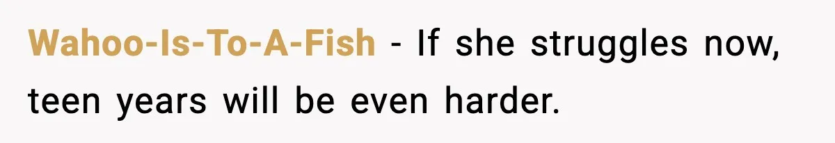 Man Refuses To Try For A Daughter, Wife Calls Him Selfish Wahoo-Is-To-A-Fish - If she struggles now, teen years will be even harder.