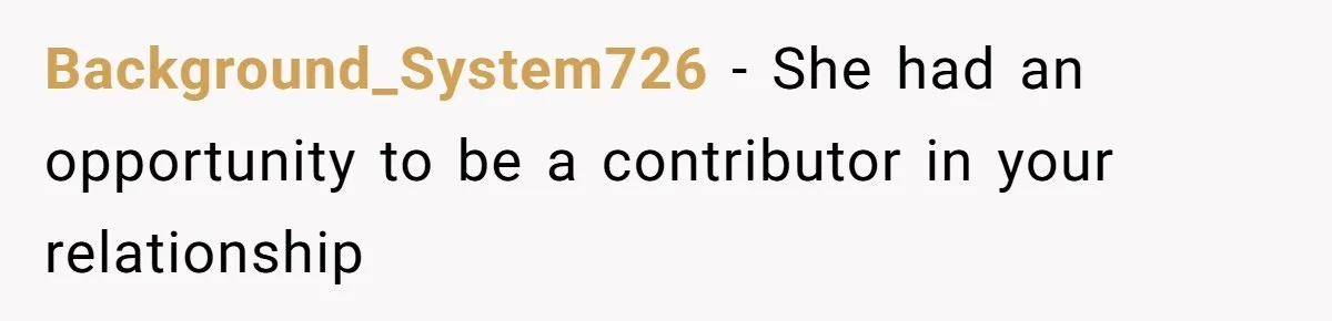 Background_System726 − She had an opportunity to be a contributor in your relationship