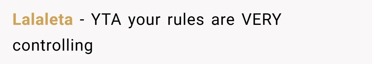 Lalaleta − YTA your rules are VERY controlling