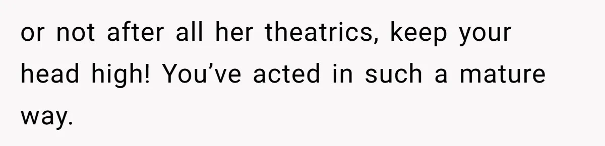 Teen Girl Cuts Off Sister After Being “Barely Not Invited” To Her Own Wedding or not after all her theatrics, keep your head high! You’ve acted in such a mature way.
