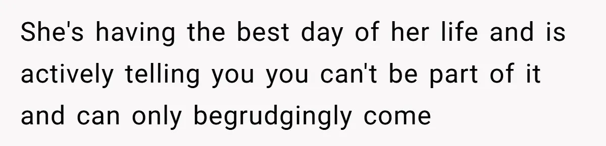 Teen Girl Cuts Off Sister After Being “Barely Not Invited” To Her Own Wedding She's having the best day of her life and is actively telling you you can't be part of it and can only begrudgingly come