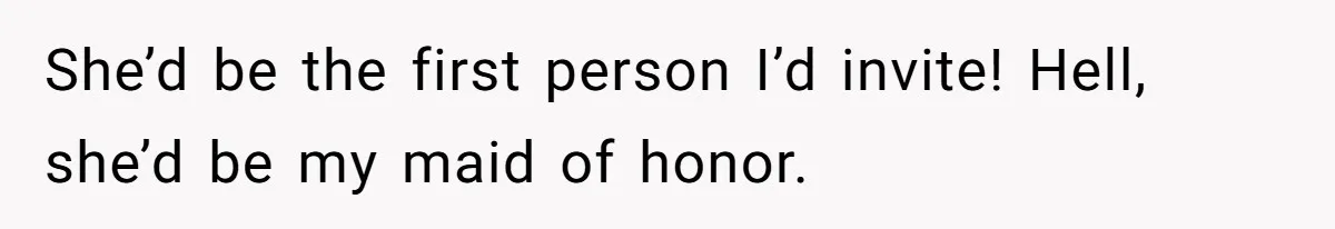 Teen Girl Cuts Off Sister After Being “Barely Not Invited” To Her Own Wedding She’d be the first person I’d invite! Hell, she’d be my maid of honor.