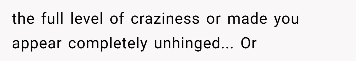 She Exposed The Girlfriend’s Text Meltdown, Now Friends Say She Should’ve Stayed Quiet the full level of craziness or made you appear completely unhinged... Or