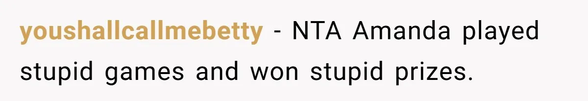 She Exposed The Girlfriend’s Text Meltdown, Now Friends Say She Should’ve Stayed Quiet youshallcallmebetty − NTA Amanda played stupid games and won stupid prizes.
