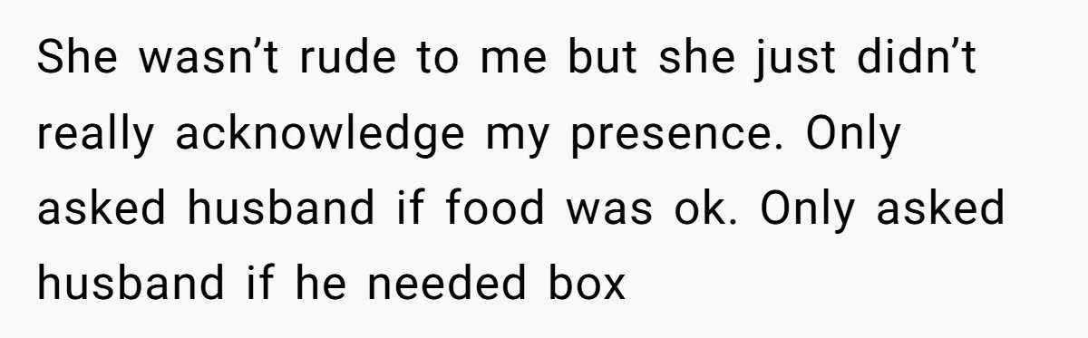 Did the Bartender Think Her Husband Paid the Bill? A Customer Sets the Record Straight She wasn’t rude to me but she just didn’t really acknowledge my presence. Only asked husband if food was ok. Only asked husband if he needed box