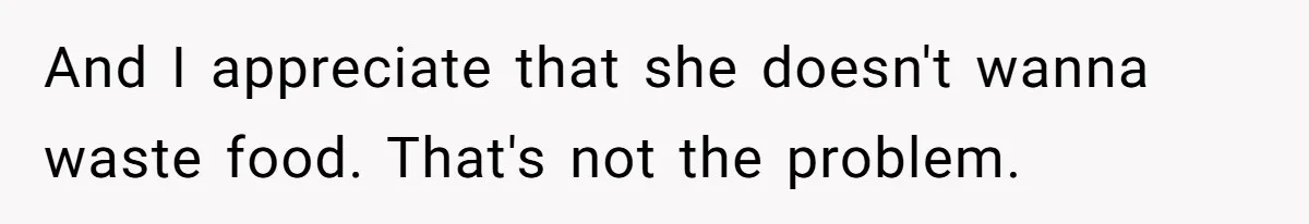 Woman Bans Friend From Dinner Parties After She Keeps Stealing All The Leftovers And I appreciate that she doesn't wanna waste food. That's not the problem.