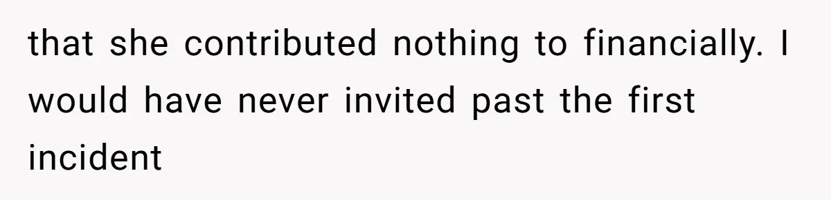 Woman Bans Friend From Dinner Parties After She Keeps Stealing All The Leftovers that she contributed nothing to financially. I would have never invited past the first incident