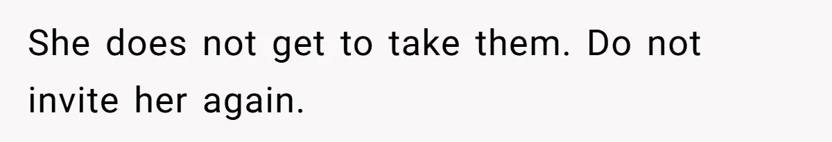 Woman Bans Friend From Dinner Parties After She Keeps Stealing All The Leftovers She does not get to take them. Do not invite her again.