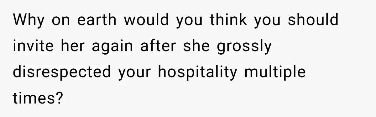 Woman Bans Friend From Dinner Parties After She Keeps Stealing All The Leftovers Why on earth would you think you should invite her again after she grossly disrespected your hospitality multiple times?