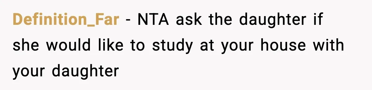 Definition_Far − NTA ask the daughter if she would like to study at your house with your daughter