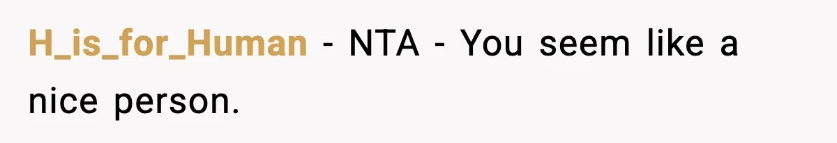 H_is_for_Human − NTA - You seem like a nice person.