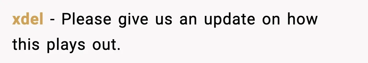 xdel - Please give us an update on how this plays out.