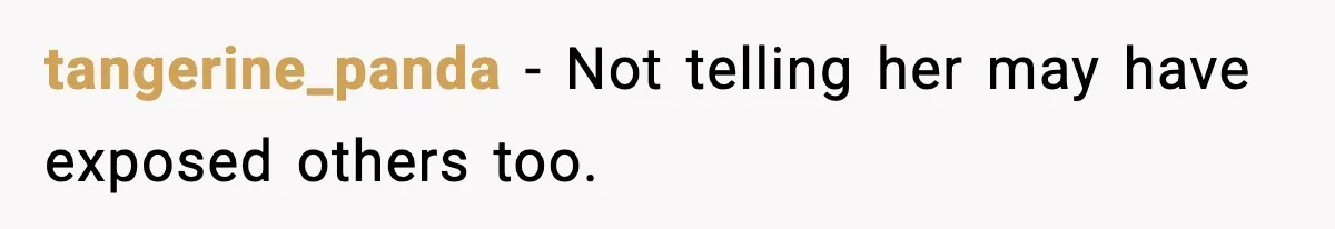 tangerine_panda - Not telling her may have exposed others too.