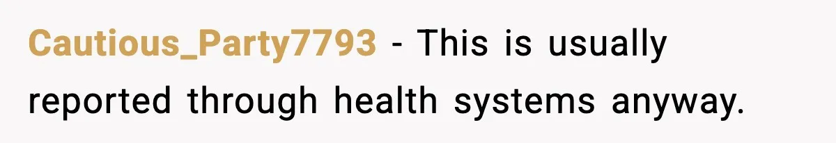 Cautious_Party7793 - This is usually reported through health systems anyway.