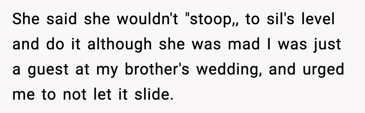 Husband Leaves Wife At Home After She Shows Up In White Dress She said she wouldn't "stoop,, to sil's level and do it although she was mad I was just a guest at my brother's wedding, and urged me to not let...