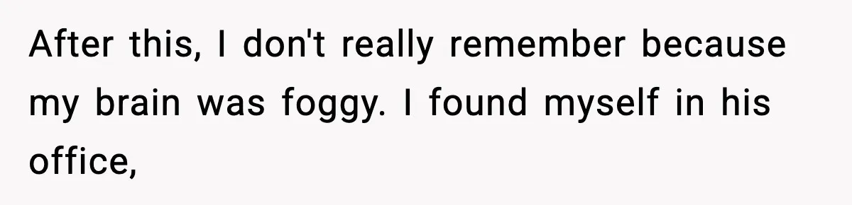 Woman Realizes Truth About Husband After Medical Scare At Home After this, I don't really remember because my brain was foggy. I found myself in his office,