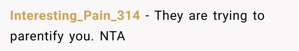 Interesting_Pain_314 − They are trying to parentify you. NTA