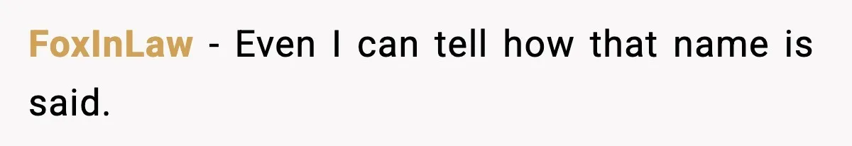 FoxInLaw - Even I can tell how that name is said.