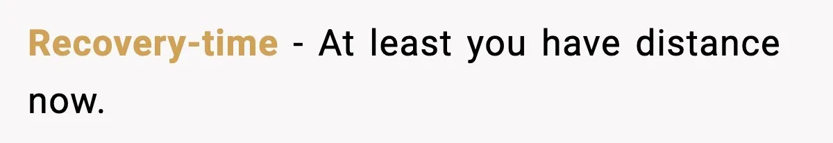 Recovery-time - At least you have distance now.