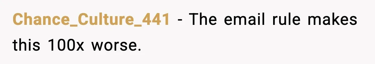 Chance_Culture_441 - The email rule makes this 100x worse.