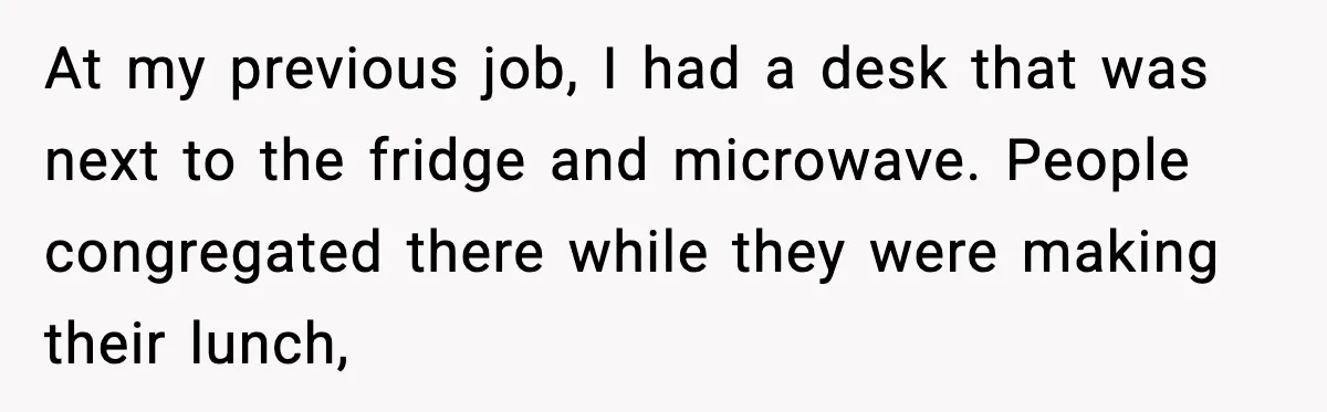 Coworkers Keep Using Her Desk As Storage, She Fights Back With Plants At my previous job, I had a desk that was next to the fridge and microwave. People congregated there while they were making their lunch,