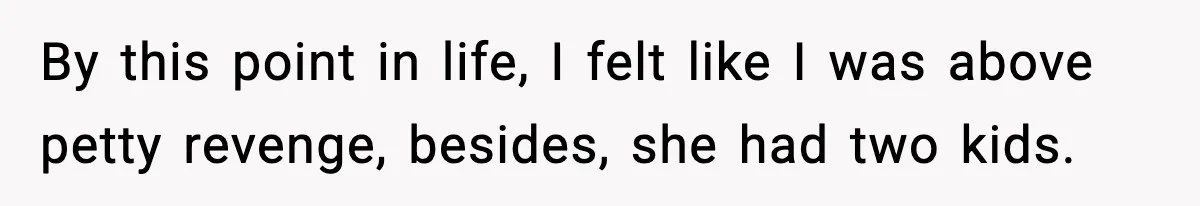 Man Loses $50K To Tenant, Gets Revenge With One Phone Call By this point in life, I felt like I was above petty revenge, besides, she had two kids.