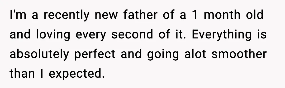 New Parent Sets Boundary After Guest’s Behavior Raises Red Flags I'm a recently new father of a 1 month old and loving every second of it. Everything is absolutely perfect and going alot smoother than I expected.