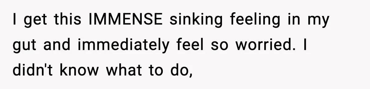 New Parent Sets Boundary After Guest’s Behavior Raises Red Flags I get this IMMENSE sinking feeling in my gut and immediately feel so worried. I didn't know what to do,