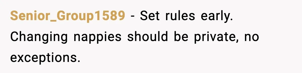 New Parent Sets Boundary After Guest’s Behavior Raises Red Flags Senior_Group1589 - Set rules early. Changing nappies should be private, no exceptions.